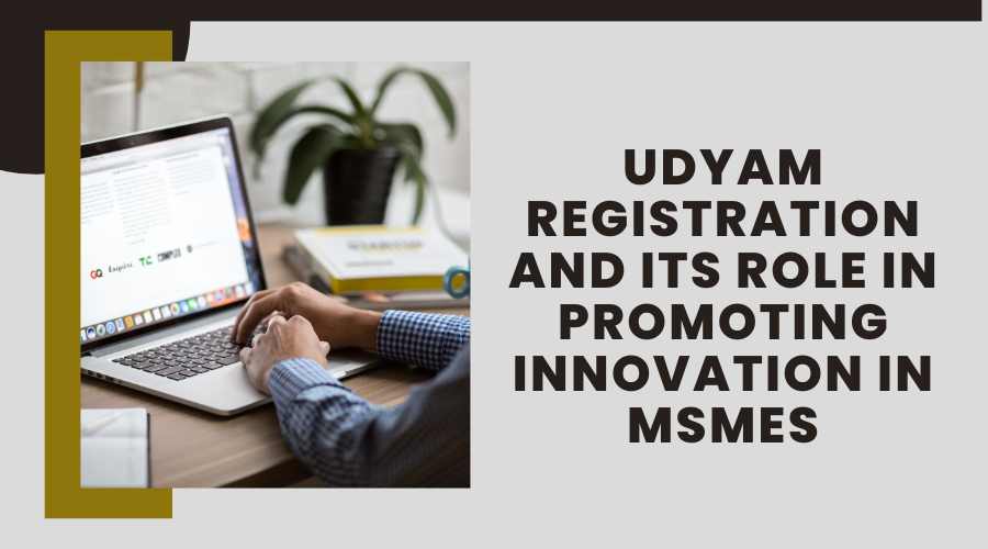Udyam Registration and its Role in Promoting Innovation in MSMEs